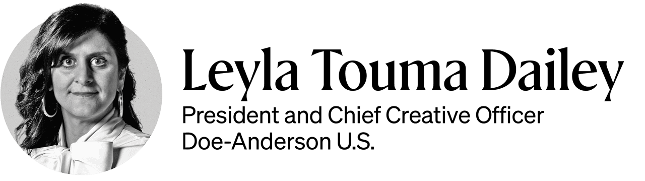 Leyla Touma Dailey, president and chief creative officer, Doe-Anderson U.S.